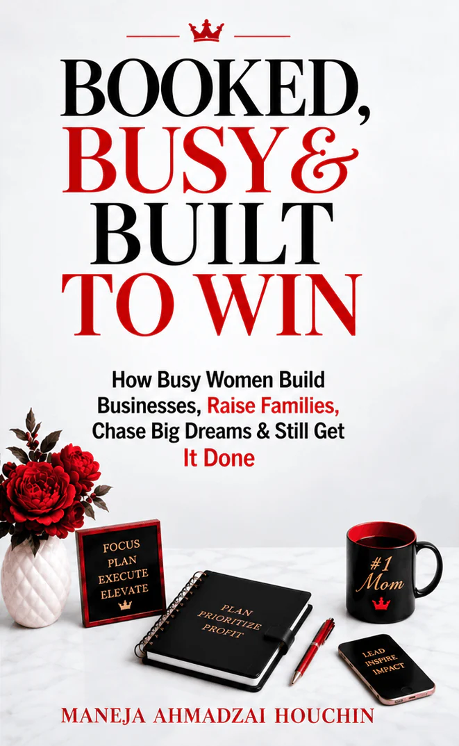 Cover of Booked, Busy & Built to Win: How Busy Women Build Businesses, Raise Families, Chase Big Dreams & Still Get It Done by Maneja Ahmadzai Houchin